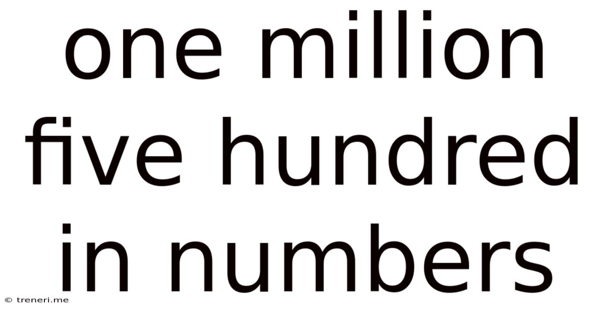 One Million Five Hundred In Numbers