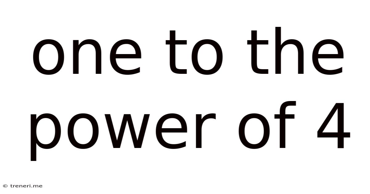 One To The Power Of 4