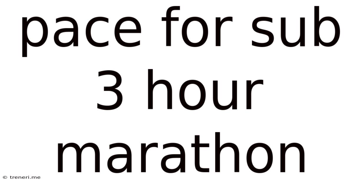 Pace For Sub 3 Hour Marathon