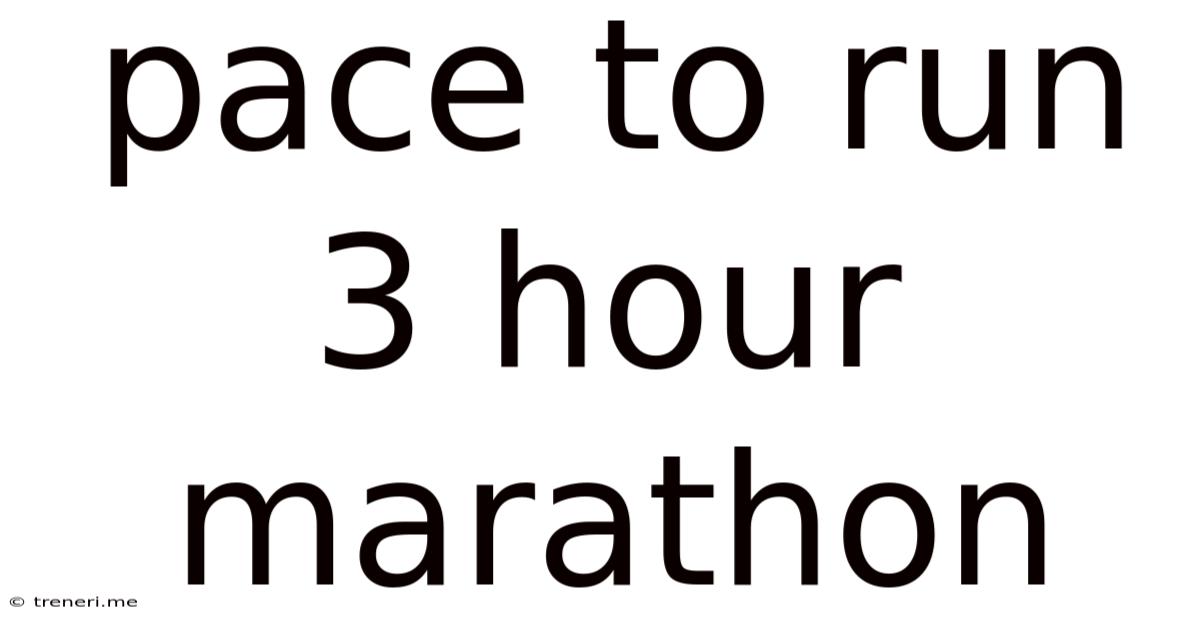 Pace To Run 3 Hour Marathon