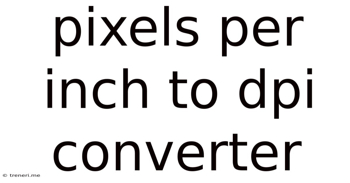 Pixels Per Inch To Dpi Converter