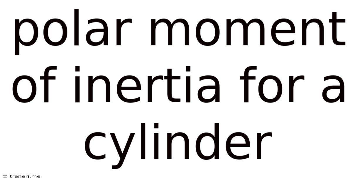 Polar Moment Of Inertia For A Cylinder