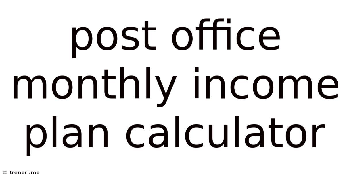 Post Office Monthly Income Plan Calculator