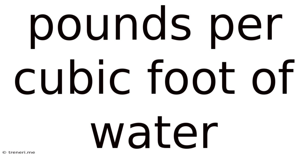 Pounds Per Cubic Foot Of Water