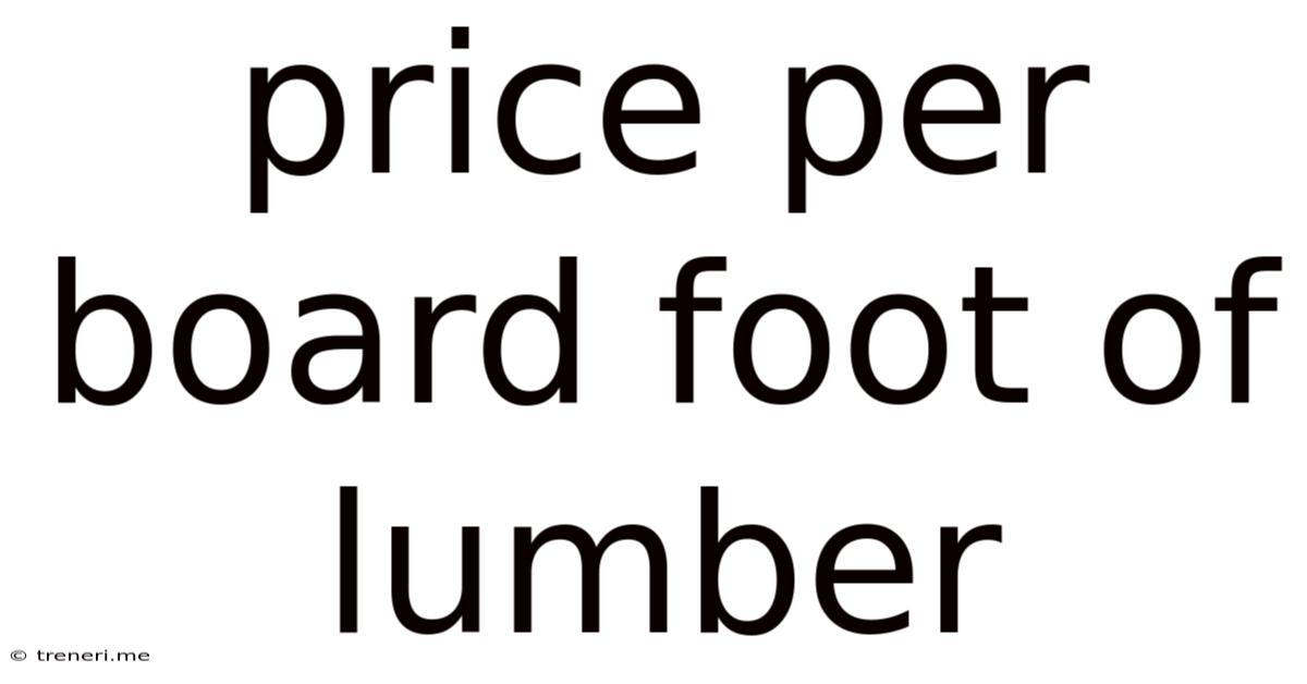 Price Per Board Foot Of Lumber