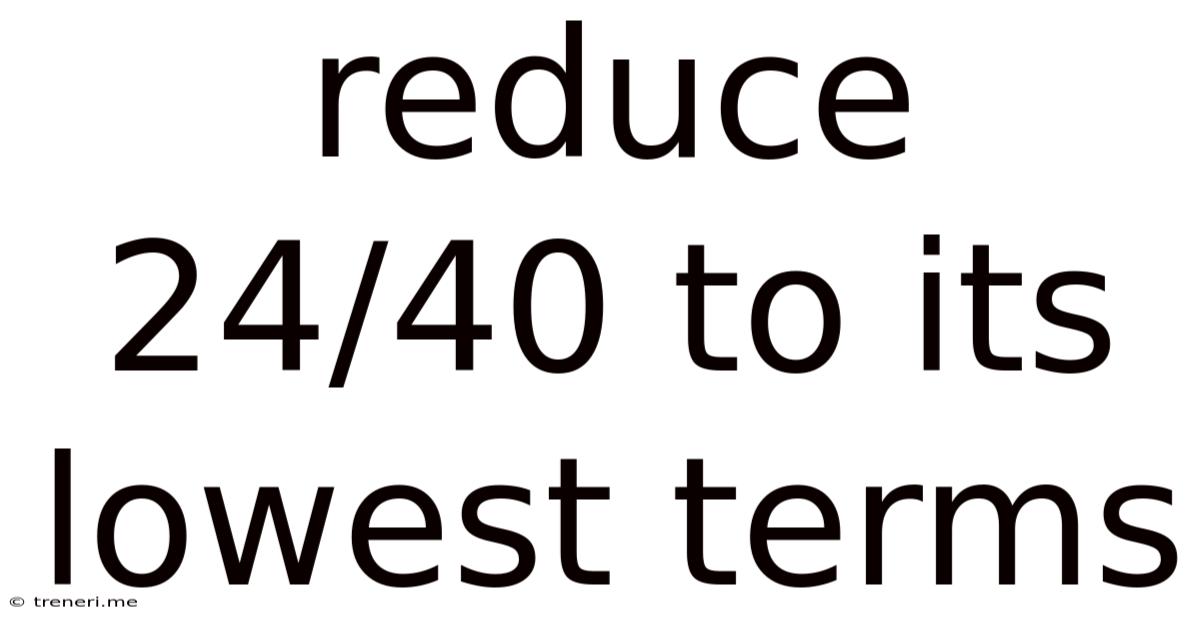 Reduce 24/40 To Its Lowest Terms