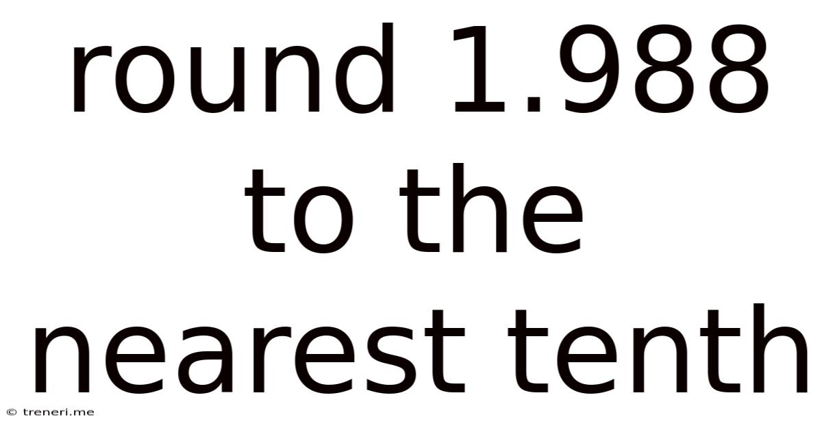 Round 1.988 To The Nearest Tenth