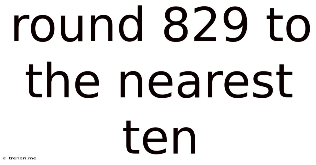 Round 829 To The Nearest Ten