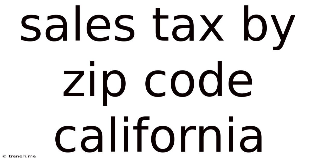 Sales Tax By Zip Code California