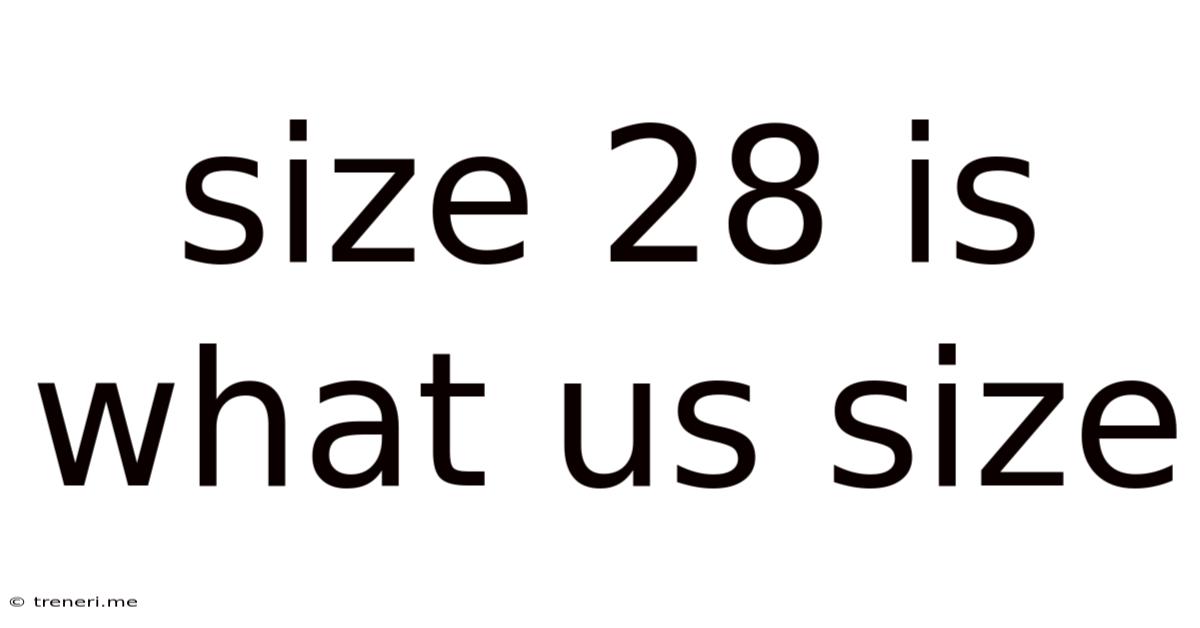 Size 28 Is What Us Size
