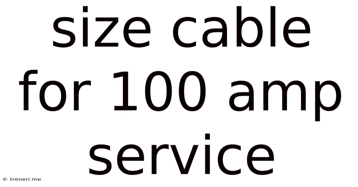 Size Cable For 100 Amp Service