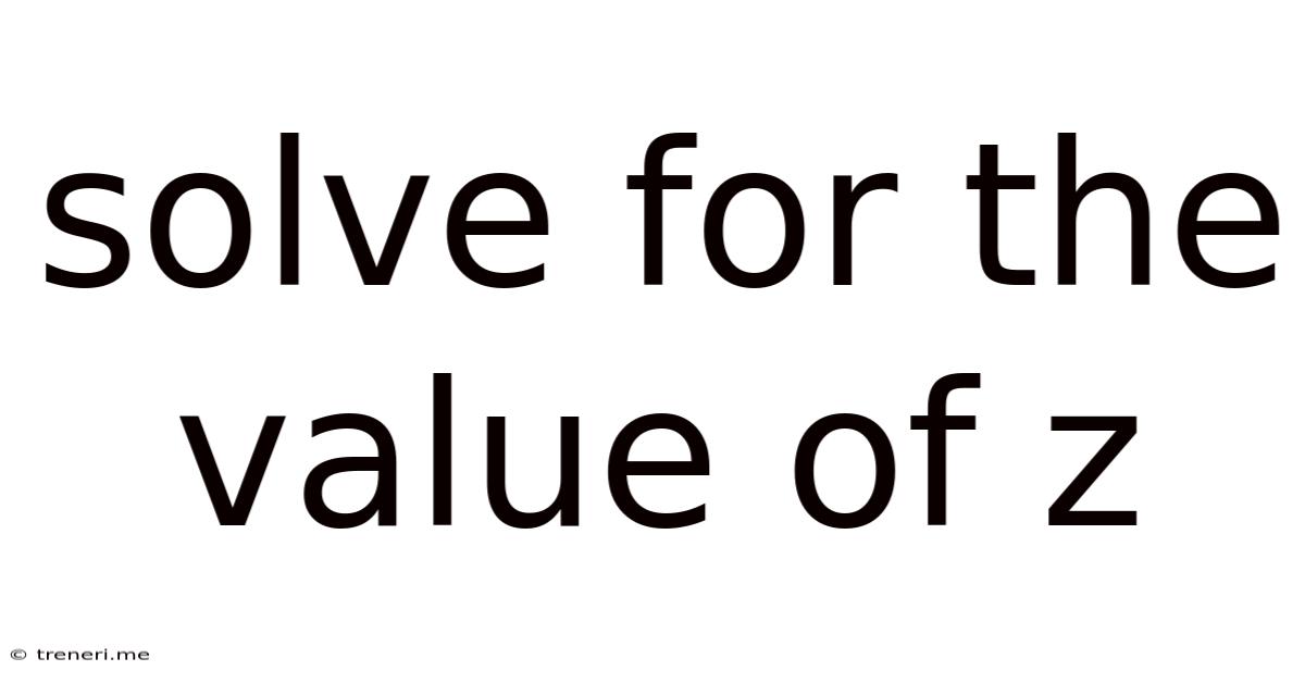 Solve For The Value Of Z