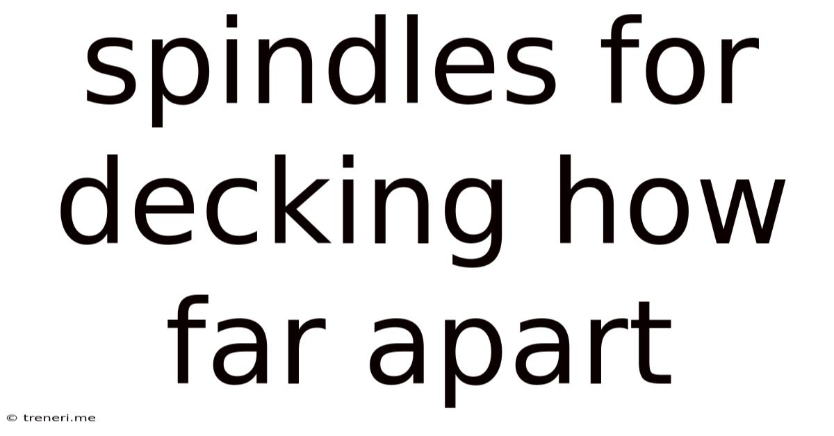 Spindles For Decking How Far Apart