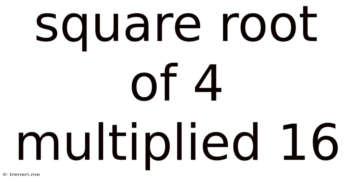 Square Root Of 4 Multiplied 16