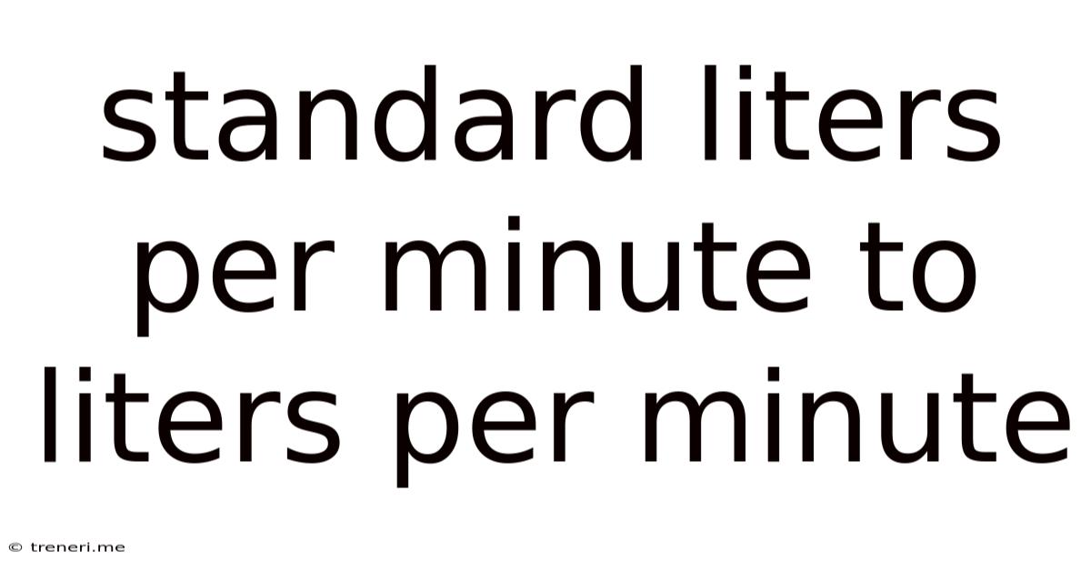 Standard Liters Per Minute To Liters Per Minute