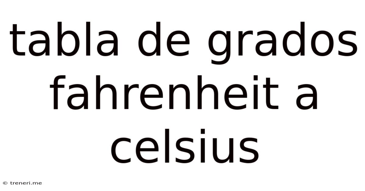 Tabla De Grados Fahrenheit A Celsius