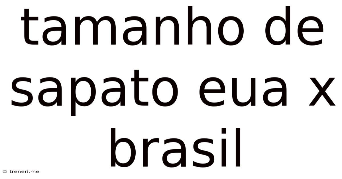 Tamanho De Sapato Eua X Brasil