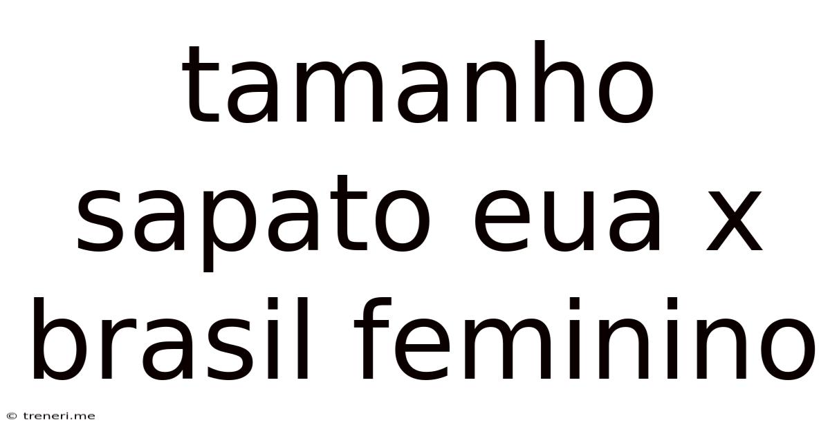 Tamanho Sapato Eua X Brasil Feminino