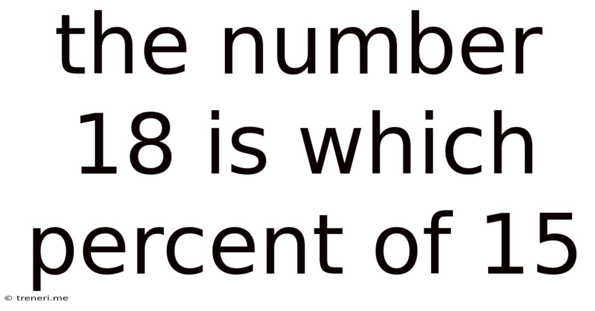 The Number 18 Is Which Percent Of 15