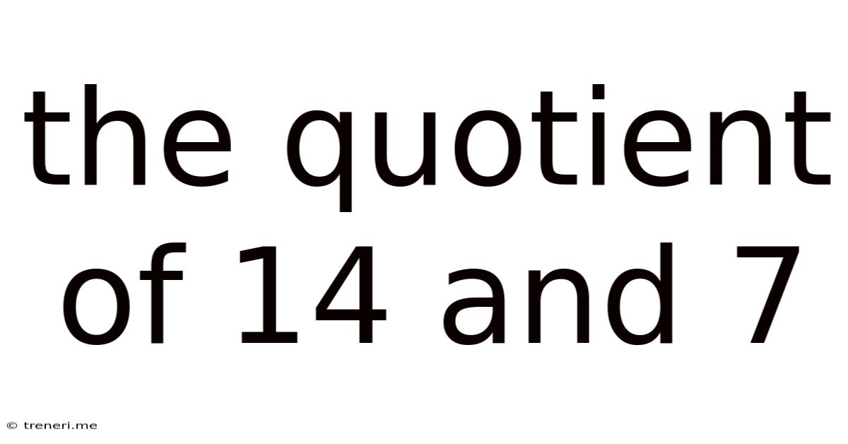 The Quotient Of 14 And 7