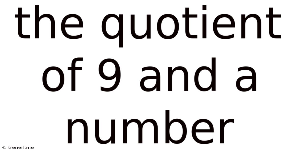 The Quotient Of 9 And A Number