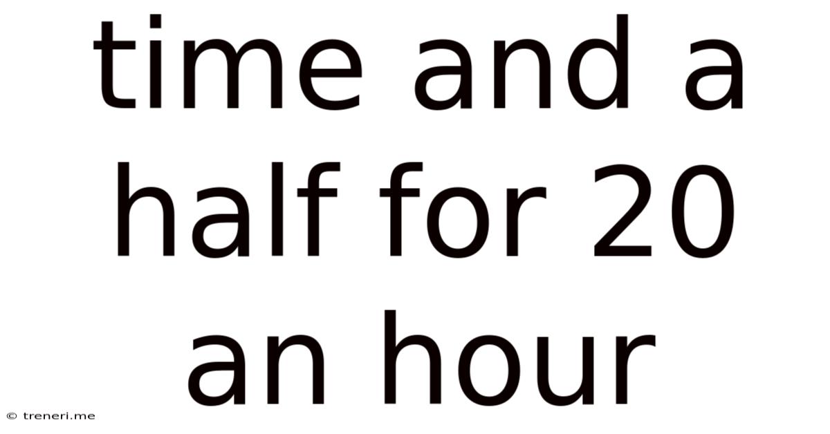 Time And A Half For 20 An Hour