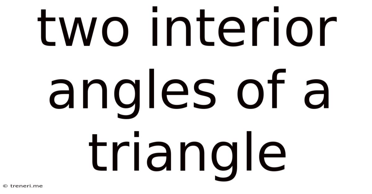 Two Interior Angles Of A Triangle