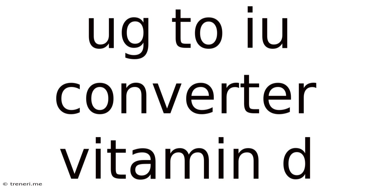 Ug To Iu Converter Vitamin D