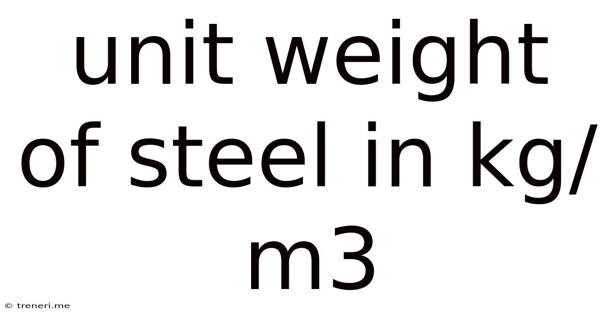 Unit Weight Of Steel In Kg/m3