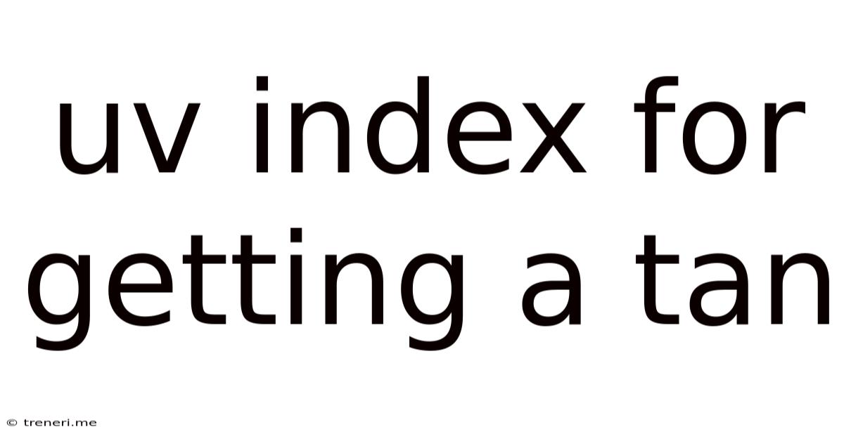 Uv Index For Getting A Tan