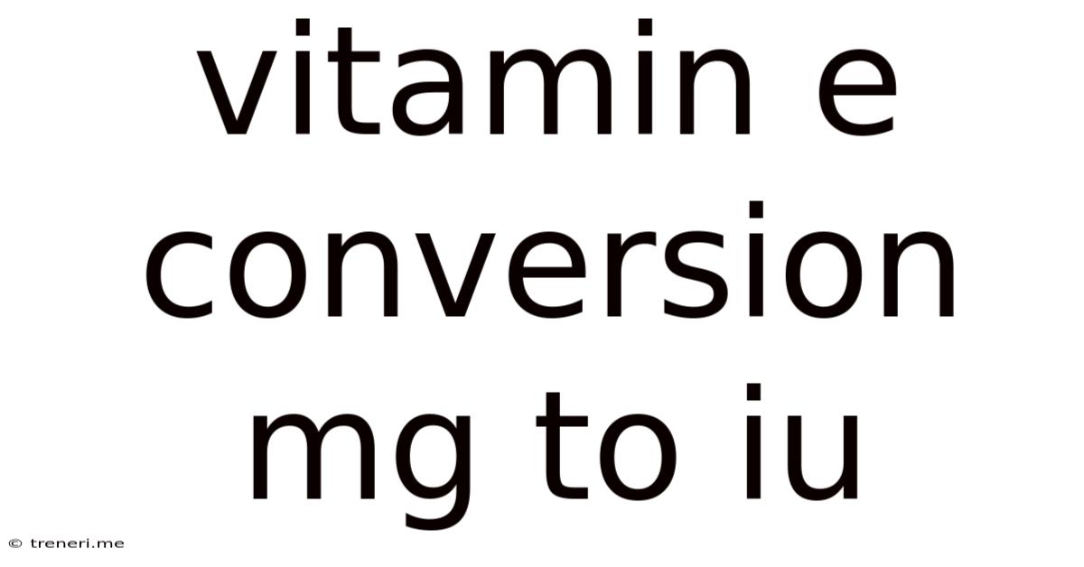 Vitamin E Conversion Mg To Iu