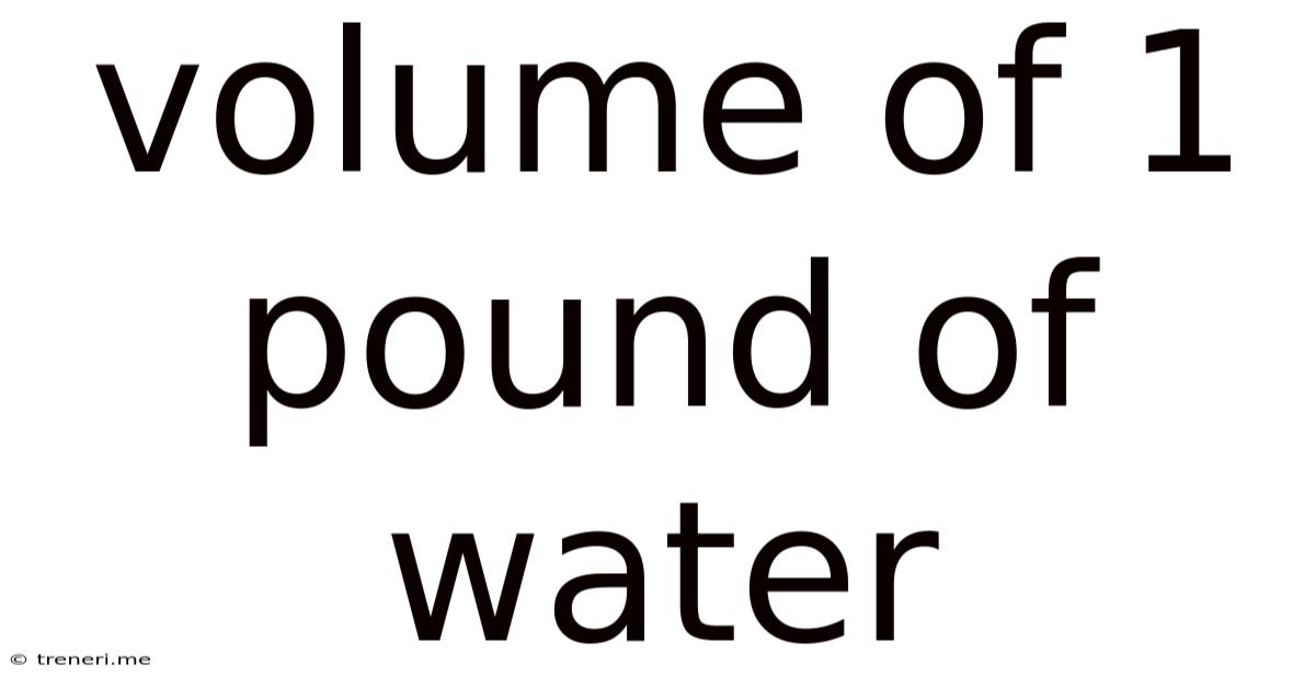 Volume Of 1 Pound Of Water