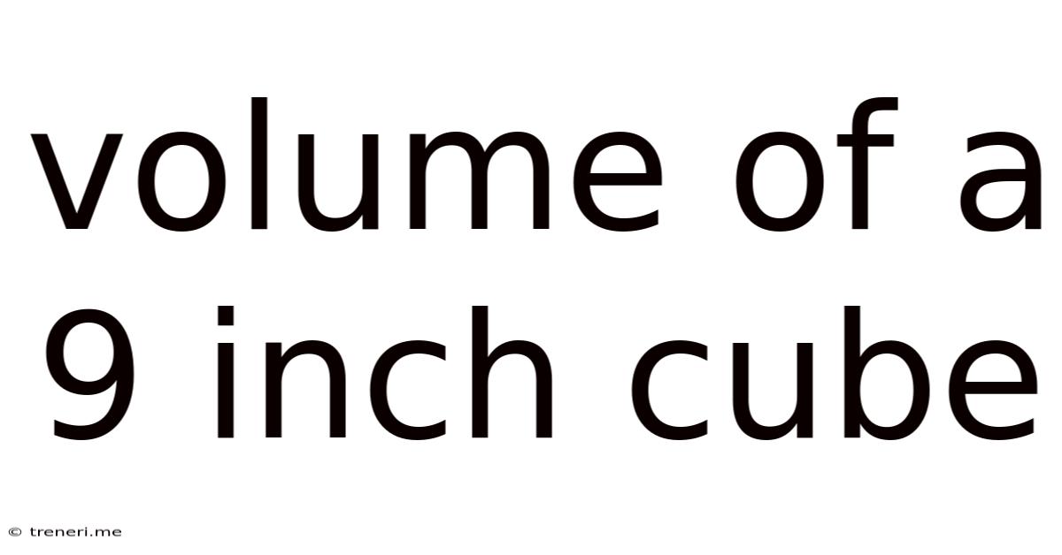 Volume Of A 9 Inch Cube