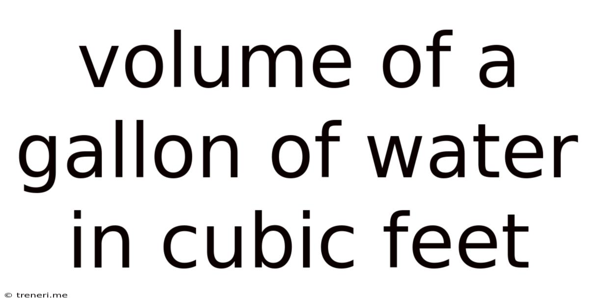 Volume Of A Gallon Of Water In Cubic Feet
