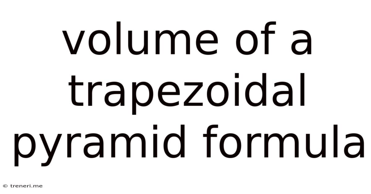 Volume Of A Trapezoidal Pyramid Formula