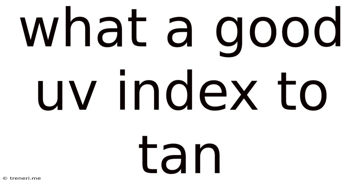 What A Good Uv Index To Tan