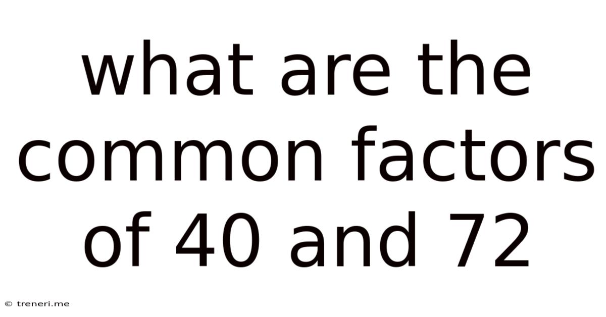 What Are The Common Factors Of 40 And 72