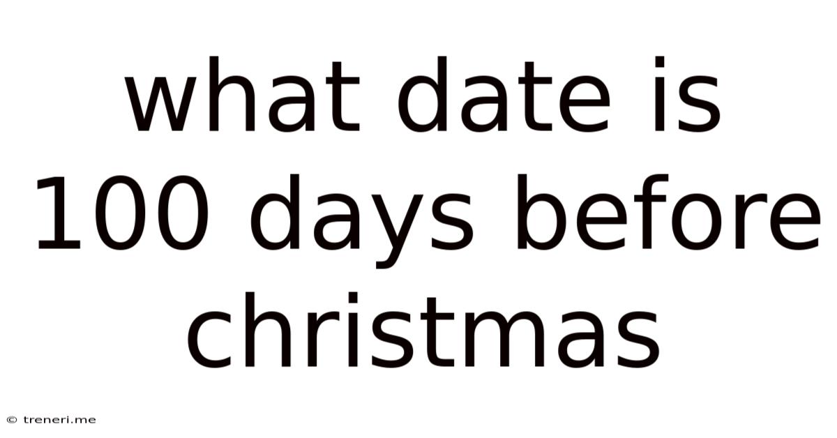 What Date Is 100 Days Before Christmas