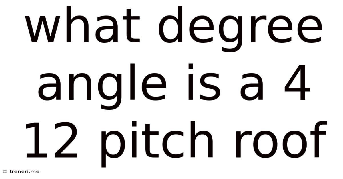 What Degree Angle Is A 4 12 Pitch Roof