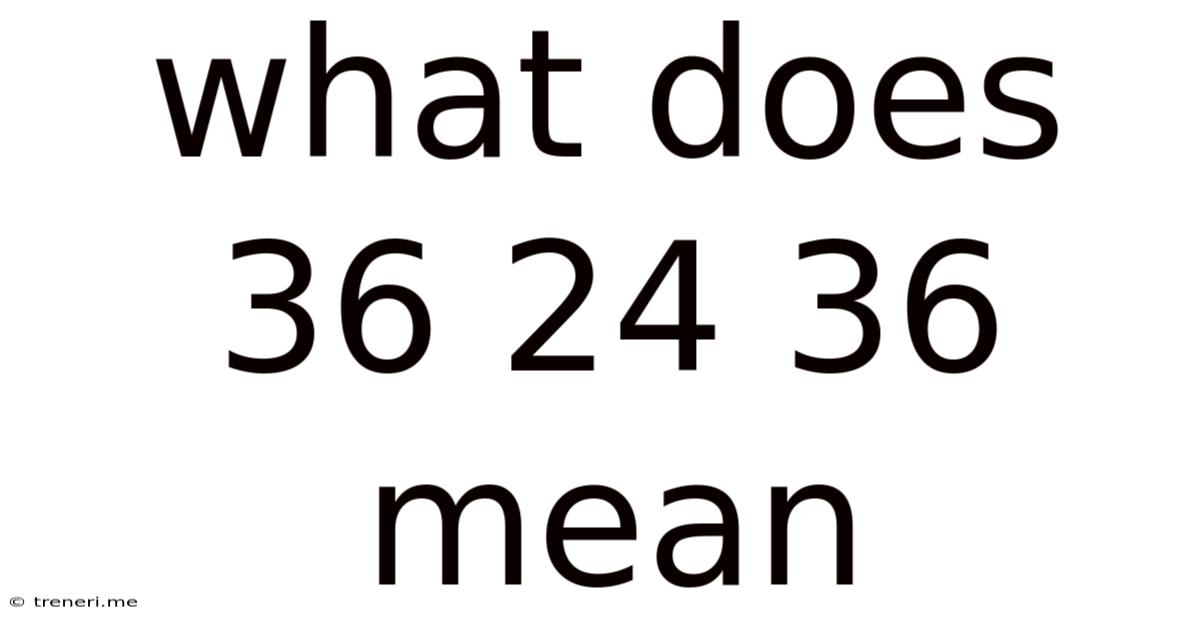 What Does 36 24 36 Mean