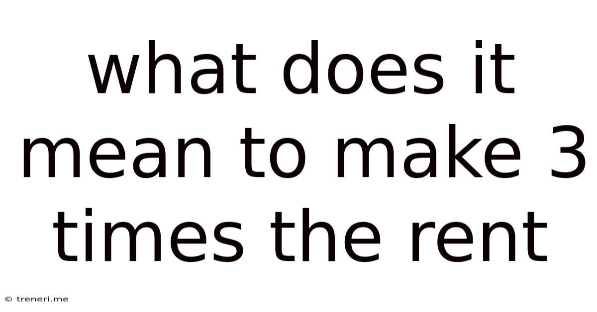 What Does It Mean To Make 3 Times The Rent