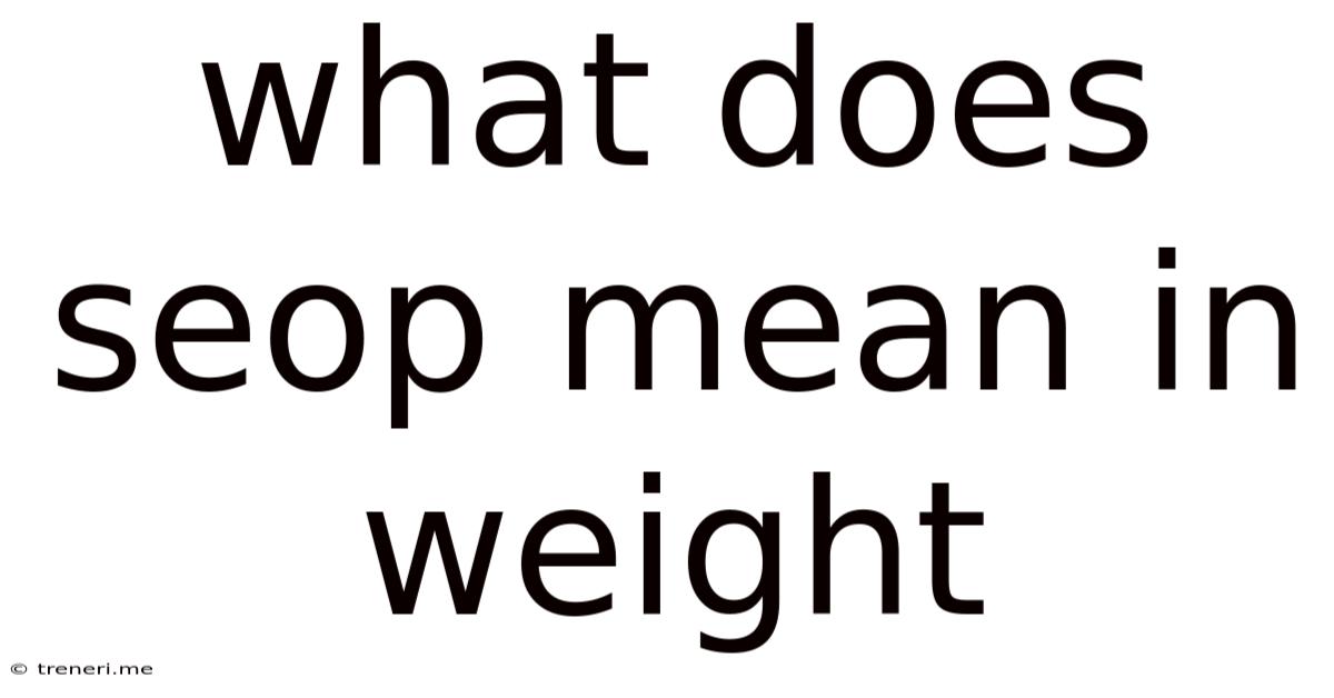 What Does Seop Mean In Weight