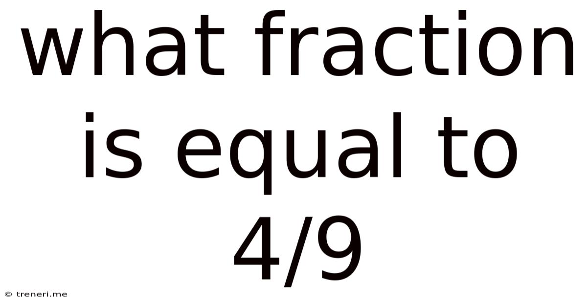 What Fraction Is Equal To 4/9