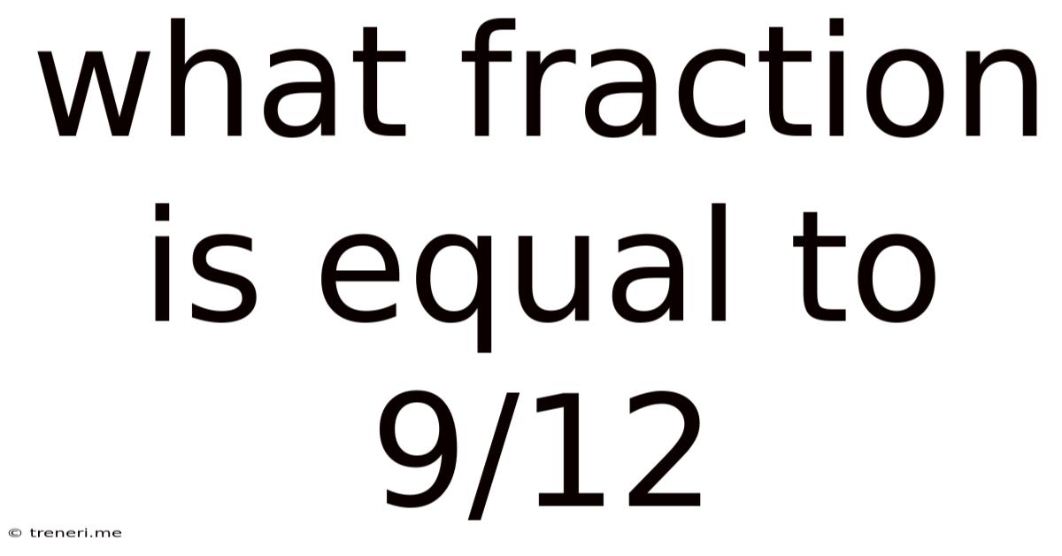 What Fraction Is Equal To 9/12
