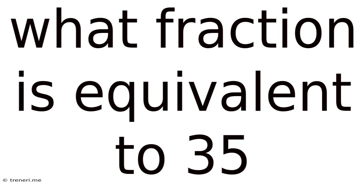 What Fraction Is Equivalent To 35