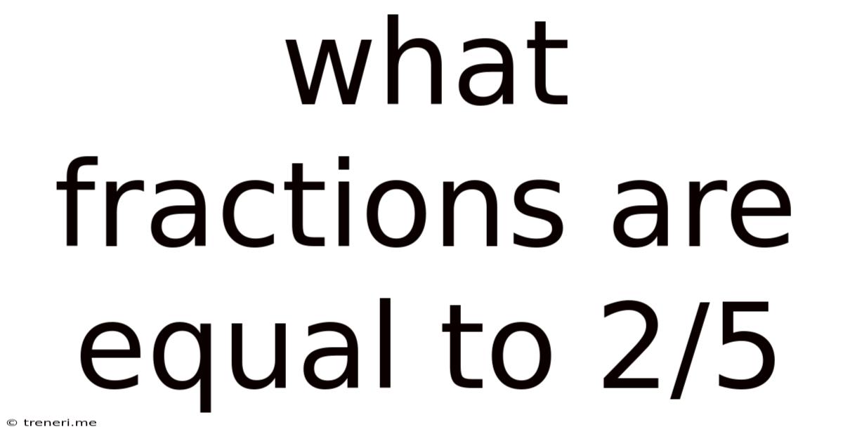 What Fractions Are Equal To 2/5