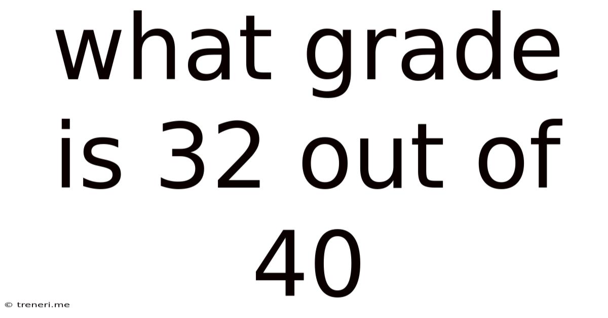 What Grade Is 32 Out Of 40