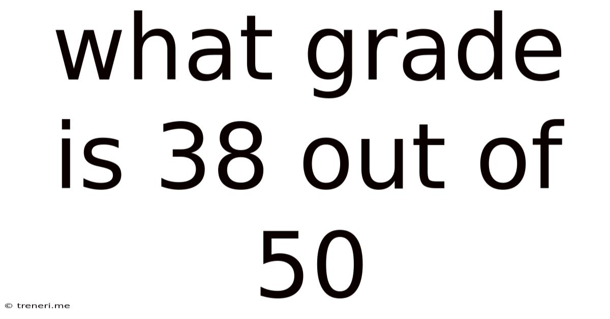 What Grade Is 38 Out Of 50
