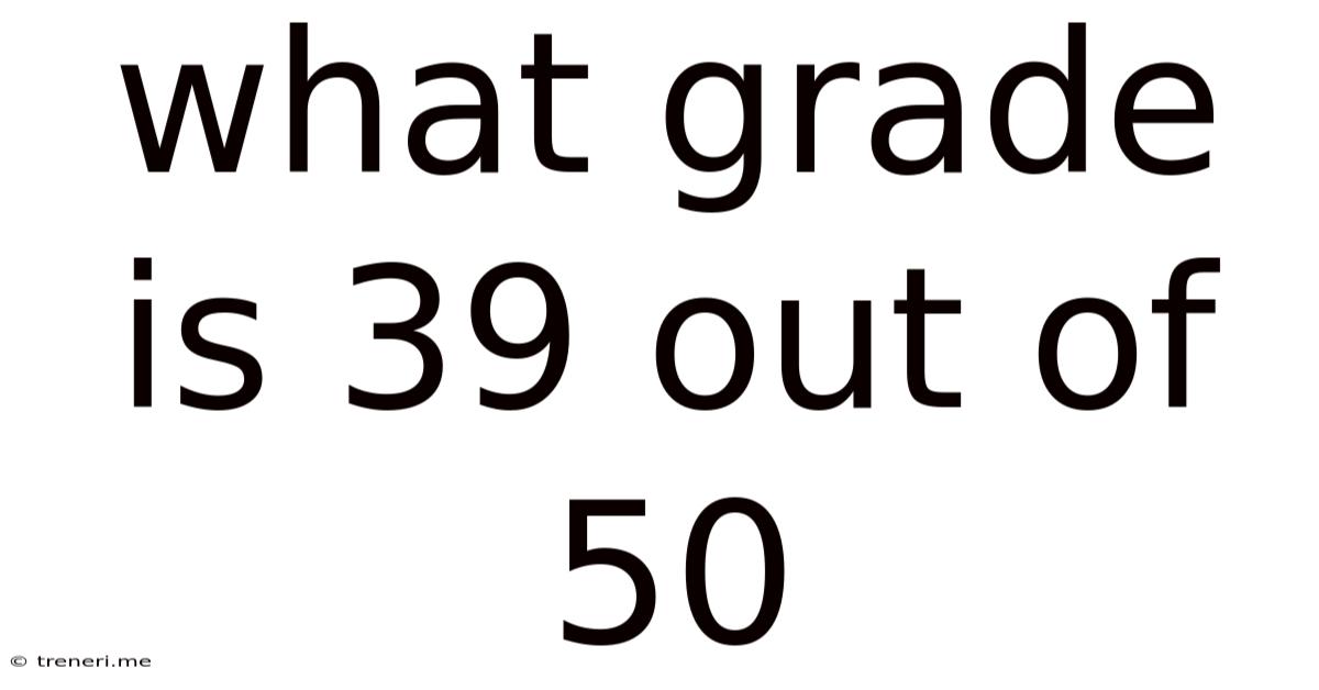 What Grade Is 39 Out Of 50