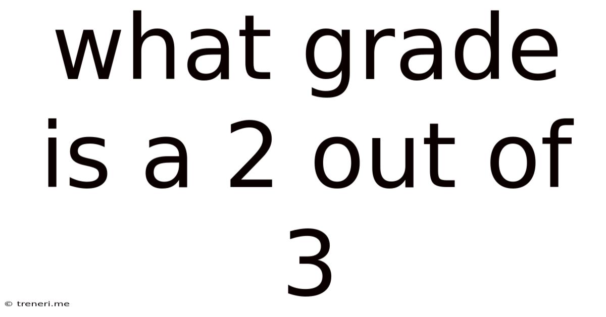What Grade Is A 2 Out Of 3
